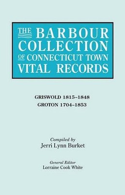 The Barbour Collection of Connecticut Town Vital Records. Volume 15: Griswold 18