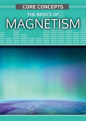 The Basics of Magnetism by Christopher Cooper Hardcover Book