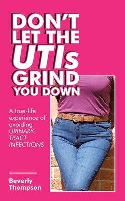 Beverly Thompson | Don't Let the Utis Grind You Down | Taschenbuch | Englisch