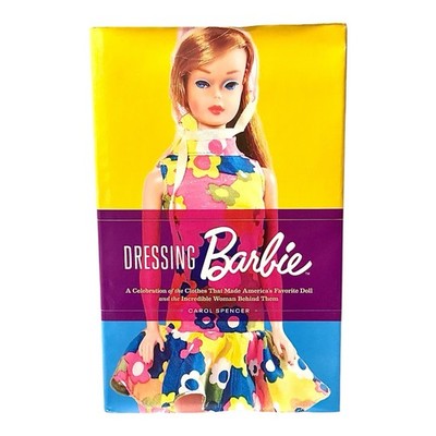 Dressing Barbie Carol Spencer 2019 First Printing Hardcover w Dust Jacket Read