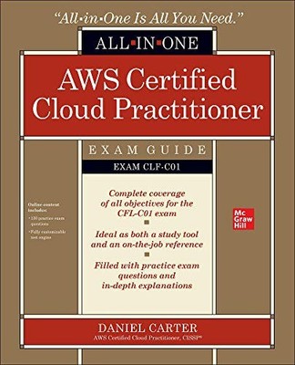 AWS Certified Cloud Practitioner All-in-One Exam Guide by Daniel Carter