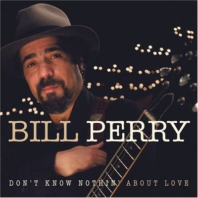 Bill Perry - Don't Know Nothing About Love