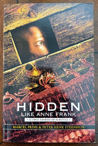 Hidden Like Anne Frank: 14 True Stories of Survival by Marcel Prins and ...