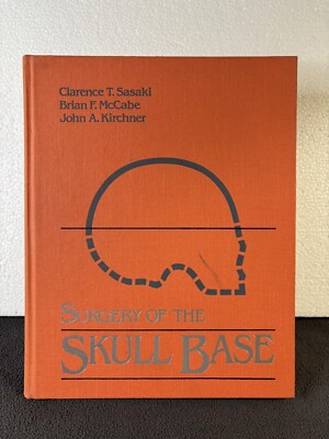 Surgery of the Skull Base; Clarence Sasaki; 1984; Hardcover Lippincott