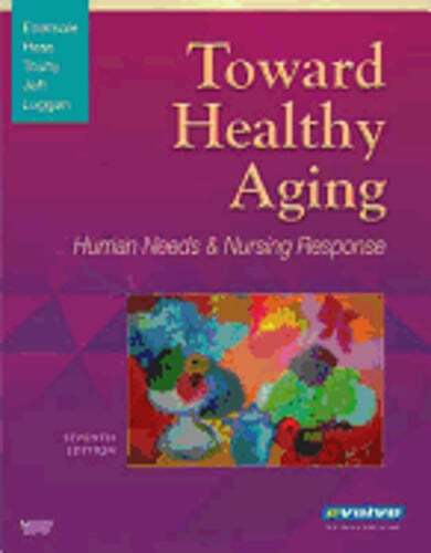 Toward Healthy Aging: Human Needs and Nursing Response by Ebersole ...