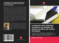 LimitaçãO Das RelaçõEs JuríDicas No âMbito Da Ordem JuríDica Da UniãO Europeia