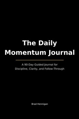 The Momentum Method: 90-Day Transformation Journal by Brad Hennigan