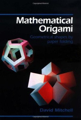 Mathematisches Origami: Geometrische Formen durch Papierfalten - Mitchell, David