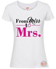 FROM MISS TO MRS, BRIDE TO BE FUNNY WHITE PREMIUM LADIES T-SHIRT, TEAM BRIDE