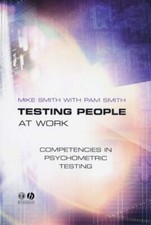 Testing People Work: Competences in Psychometric Testing, Smith 9781405108171-,
