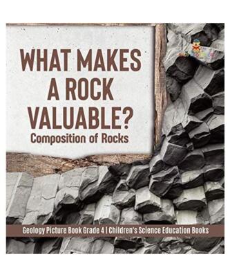 What Makes a Rock Valuable?: Composition of Rocks | Geology Picture Book Grade 4