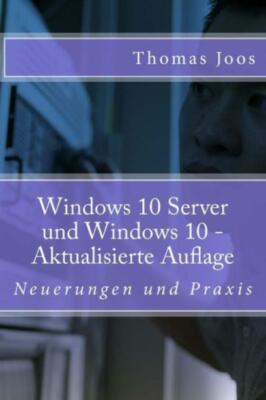 Windows 10 Server Und Windows 10: Neuerungen Und Praxis