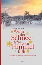 Wenn der Schnee leise vom Himmel fällt. Gedichte zur Advents- und Weihnachtszeit