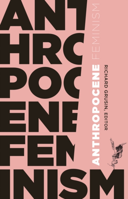 Anthropocene Feminism (Paperback Book)