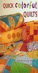 QUICK COLORFUL QUILTS, 15 SIZZLING NEW FAST & EASY QUILTS By Rosemary Wilkinson