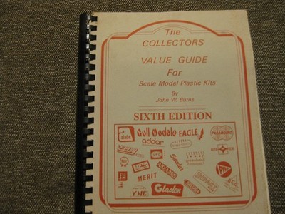 COLLECTORS VALUE GUIDE FOR SCALE MODEL PLASTIC KITS By John W. Burns 6th Edition