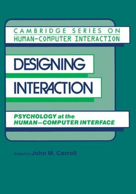 Designing Interaction : Psychology at the Human-Computer Interfac