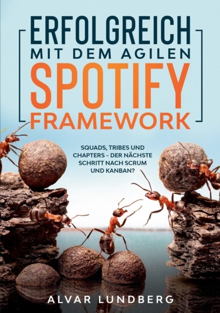 Erfolgreich mit dem agilen Spotify Framewor by Alvar Lundberg PAPERBACK (GERMAN)