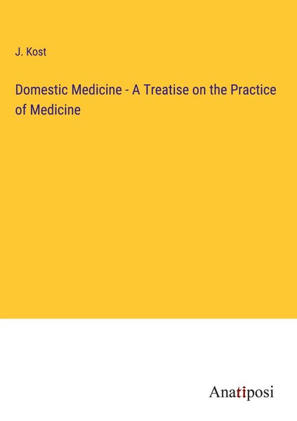 J. Kost | Domestic Medicine - A Treatise On The Practice Of Medicine | Buch-image