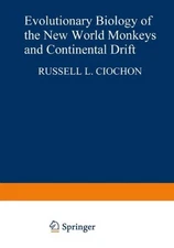 EVOLUTIONARY BIOLOGY OF THE NEW WORLD MONKEYS AND By Russell L. Ciochon **Mint**