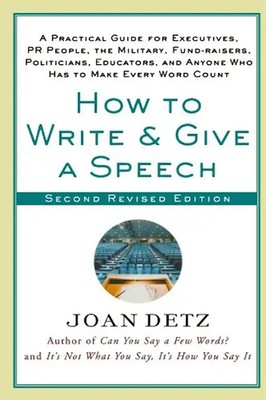How to Write and Give a Speech: A Practical Guide for Executives, PR People, the