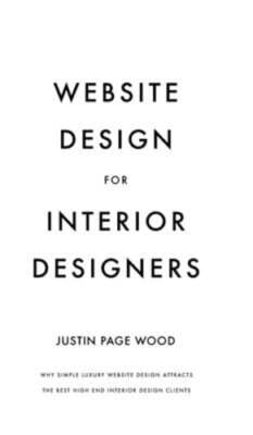 Website Design for Interior Designers: Why Simple Luxury Website Design Attracts
