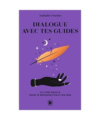 Dialogue avec tes guides: Le livre oracle pour te reconnecter à ton âme, Cruch