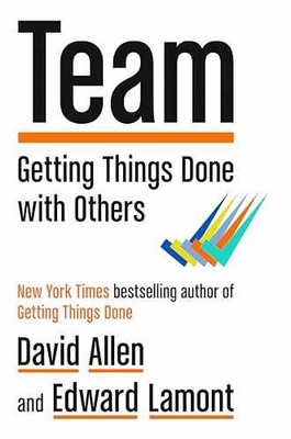 Team: Getting Things Done with - Hardcover, by Allen David; Lamont - Good b