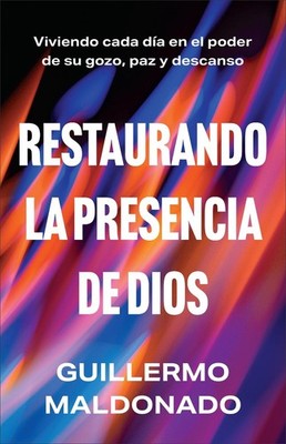 Restaurando la presencia de Dios: Viviendo cada d?a en el poder de Su gozo, paz