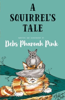 A Squirrel's Tale by Deb Pharoah Pink (Paperback Book)