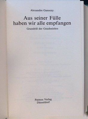Aus seiner Fülle haben wir alle empfangen : Grundriß der Gnadenlehre. Ganoczy, A
