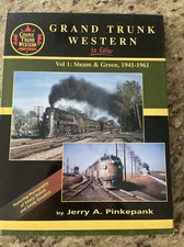 GRAND TRUNK WESTERN IN COLOR, VOL. 1: STEAM & GREEN By Jerry A. Pinkepank