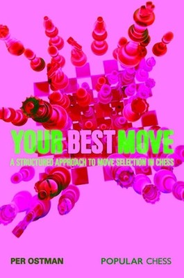 Your Best Move: A Structured Approach to Move Selection in Chess by Per Ostman (