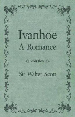 Walter Scott Ivanhoe - A Romance (Taschenbuch)