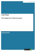 Die Kupferzeit SüDosteuropas (Buch)