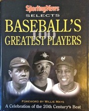 The Sporting News Selects Baseball's Greatest Players : A Celebr