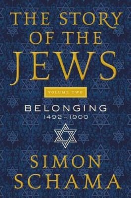 The Story of the Jews Volume Two: Belonging: 1492-1900 - Hardcover - GOOD