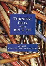 Turning Pens with Rex & Kip Video II: More Pens Plus Tips & Tricks (DVD)