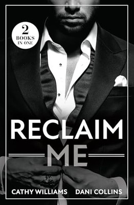 Reclaim Me: Two new spicy billionaire romances! Perfect... - Williams, Cathy