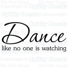 DANCE LIKE NO ONE IS WATCHING DANCING Quote Vinyl Wall Decal Decor Sticker