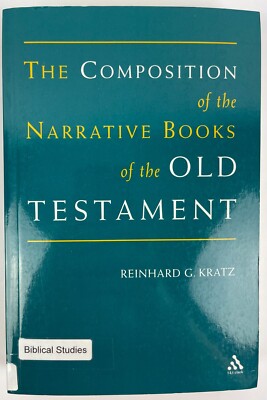 Composition of the Narrative Books of the Old Testament by Reinhard Kratz...