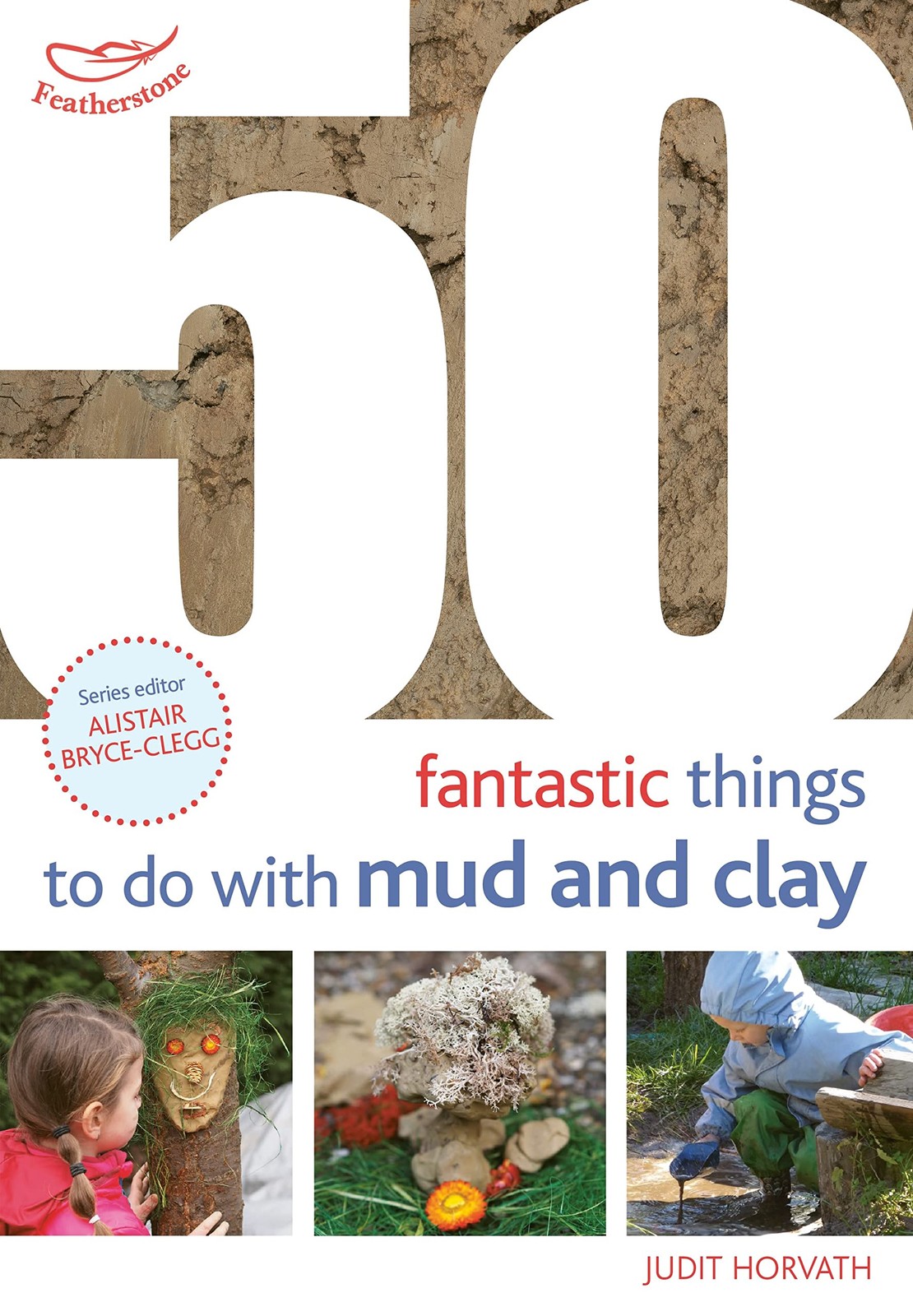 50 Fantastic Ideas for things to do with Mud and Clay by Judit Horvath NEW - Image 4