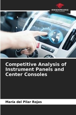 Competitive Analysis of Instrument Panels and Center Consoles by Mar?a del Pilar