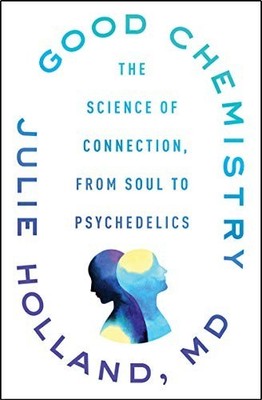 Good Chemistry: The Science of Conne..., Holland, Julie