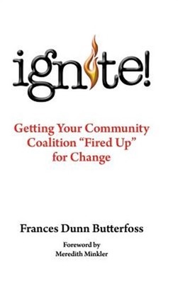 Ignite!: Getting Your Community Coalition Fired Up for Change (Hardback or Cased