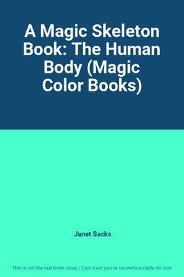 A Magic Skeleton Book: The Human Body (Magic Color Books), Janet Sacks