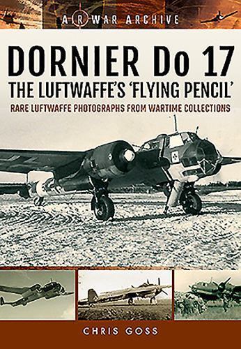 DORNIER Do 17 - the Luftwaffe's 'Flying Pencil' by Chris Goss (2018, Trade ...