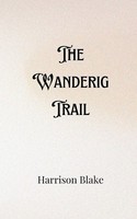The Wandering Trail, Harrison Blake