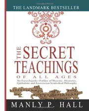 The Secret Teachings of All Ages: An Encyclopedic Outline of Ma 