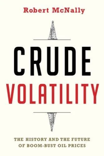 Crude Volatility: The History and the Future of Boom-Bust Oil Prices - VERY GOOD